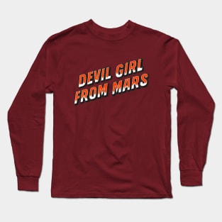 Devil Girl From Mars Long Sleeve T-Shirt